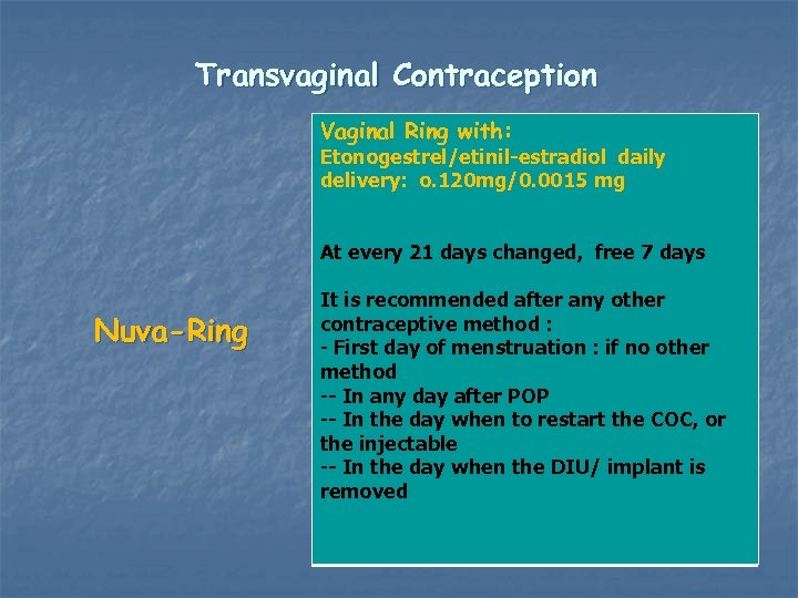 Transvaginal Contraception Vaginal Ring with: Etonogestrel/etinil-estradiol daily delivery: o. 120 mg/0. 0015 mg At