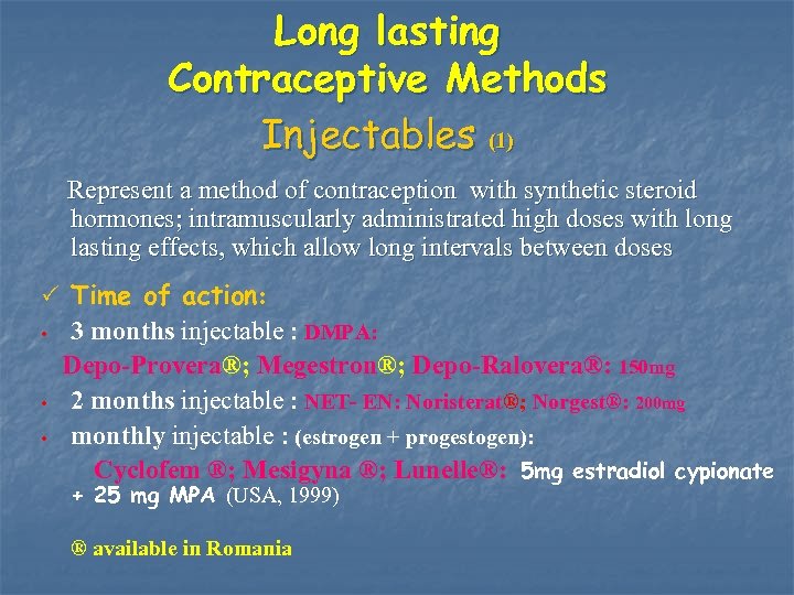 Long lasting Contraceptive Methods Injectables (1) Represent a method of contraception with synthetic steroid