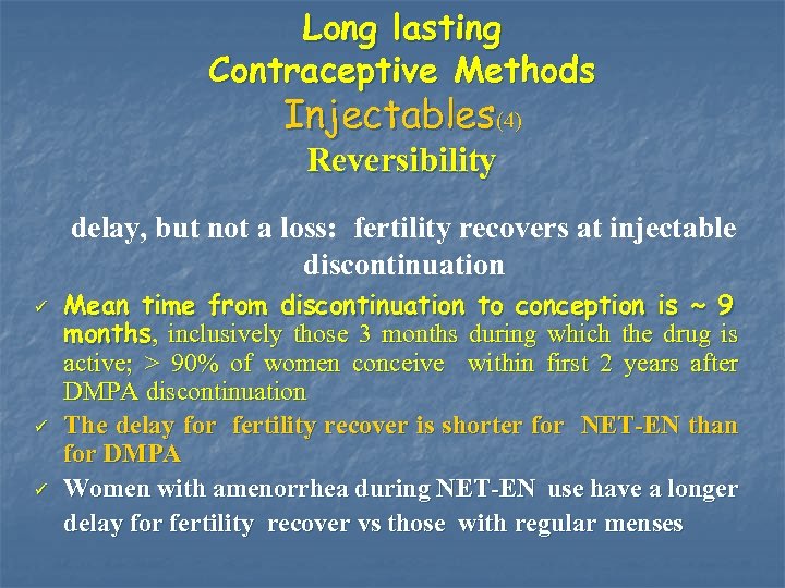 Long lasting Contraceptive Methods Injectables(4) Reversibility delay, but not a loss: fertility recovers at