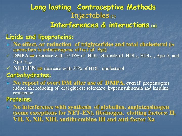 Long lasting Contraceptive Methods Injectables (5) Interferences & interactions (a) Lipids and lipoproteins: Ø