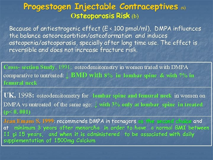 Progestogen Injectable Contraceptives Osteoporosis Risk (b) (8) Because of antiestrogenic effect (E < 100