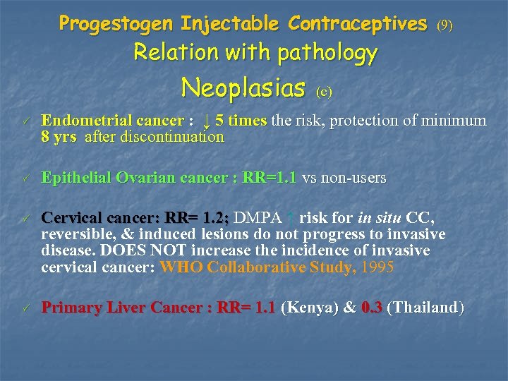 Progestogen Injectable Contraceptives (9) Relation with pathology Neoplasias (c) P Endometrial cancer : ↓