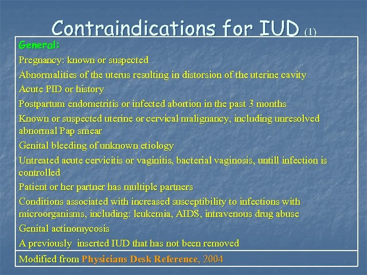 Contraindications for IUD (1) General: Pregnancy: known or suspected Abnormalities of the uterus resulting