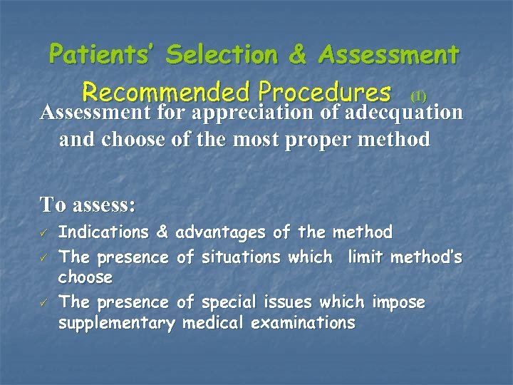 Patients’ Selection & Assessment Recommended Procedures (1) Assessment for appreciation of adecquation and choose