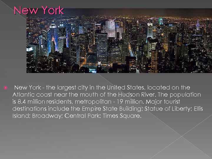 New York - the largest city in the United States, located on the Atlantic