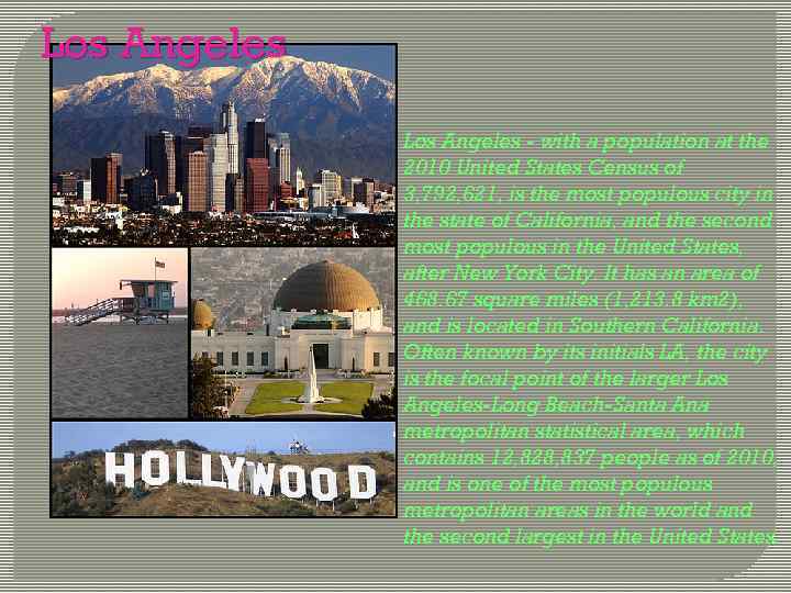 Los Angeles - with a population at the 2010 United States Census of 3,