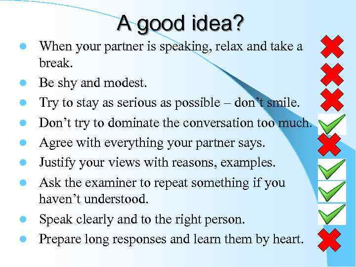 A good idea? l l l l l When your partner is speaking, relax