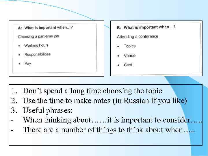 1. 2. 3. - Don’t spend a long time choosing the topic Use the