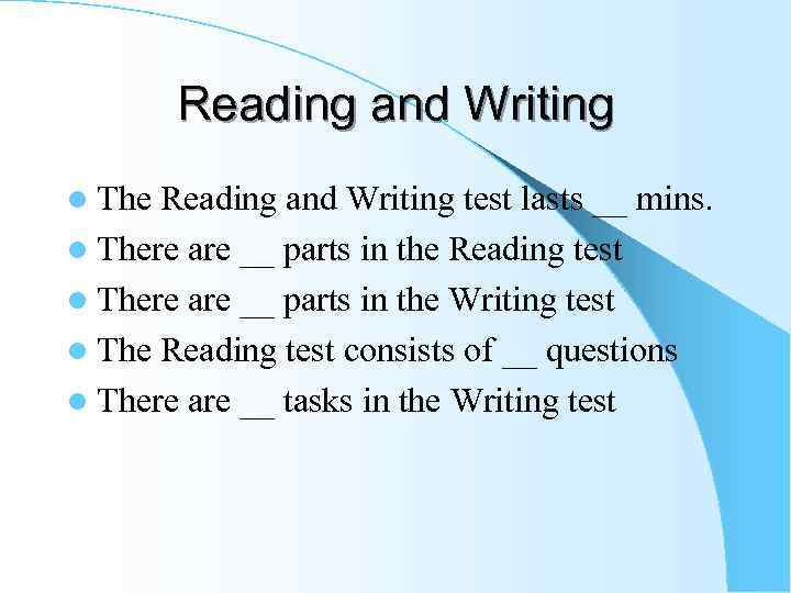 Reading and Writing l The Reading and Writing test lasts __ mins. l There