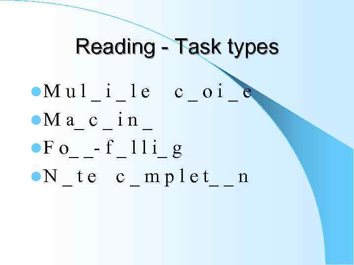 Reading - Task types l. M ul_i_le c_oi_e l M a_ c _ i