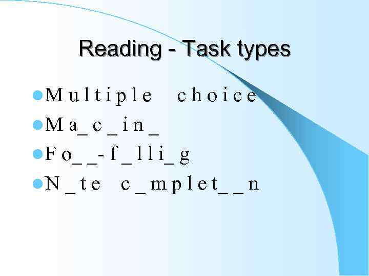 Reading - Task types l. M ultiple choice l M a_ c _ i