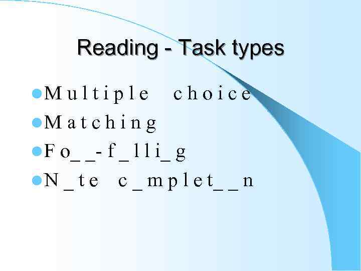 Reading - Task types l. M ultiple choice l. M a t c h