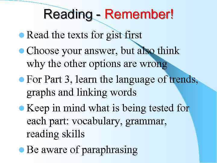 Reading - Remember! l Read the texts for gist first l Choose your answer,