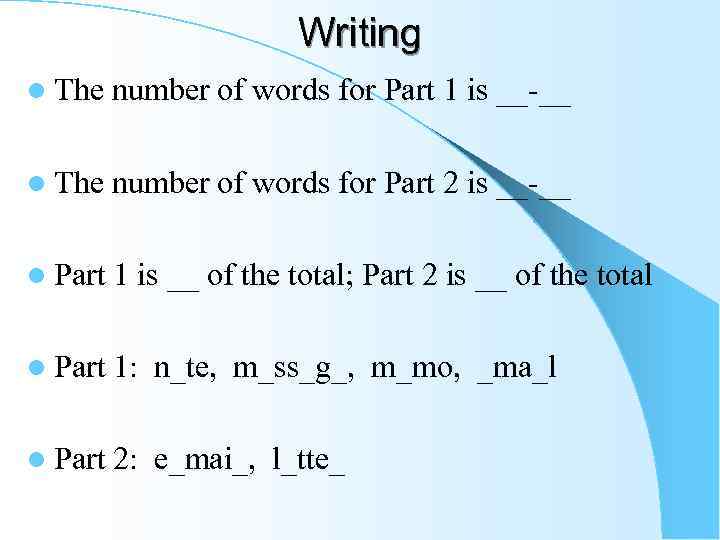 Writing l The number of words for Part 1 is __-__ l The number