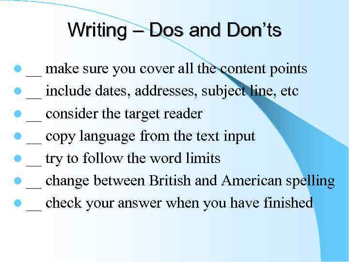 Writing – Dos and Don’ts l __ make sure you cover all the content