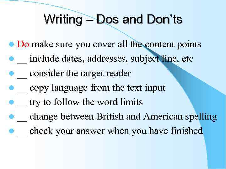 Writing – Dos and Don’ts l Do make sure you cover all the content