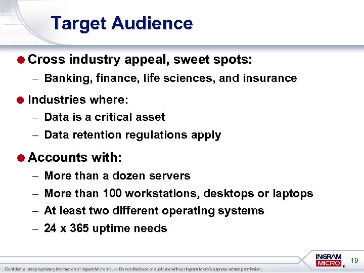 Target Audience =Cross industry appeal, sweet spots: – Banking, finance, life sciences, and insurance
