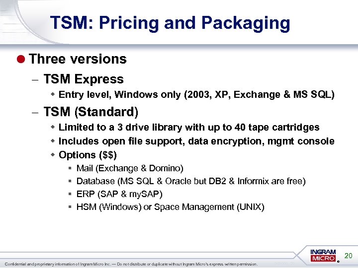 TSM: Pricing and Packaging =Three versions – TSM Express w Entry level, Windows only