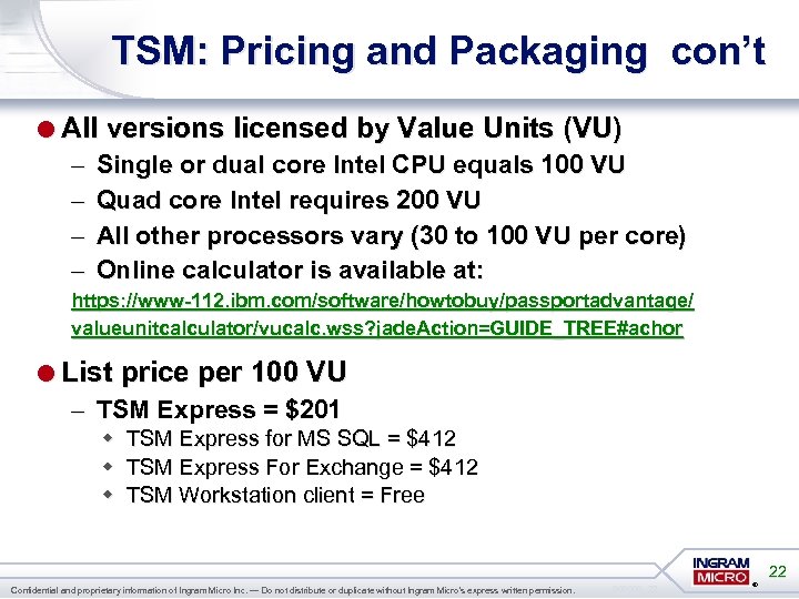 TSM: Pricing and Packaging con’t =All versions licensed by Value Units (VU) – –