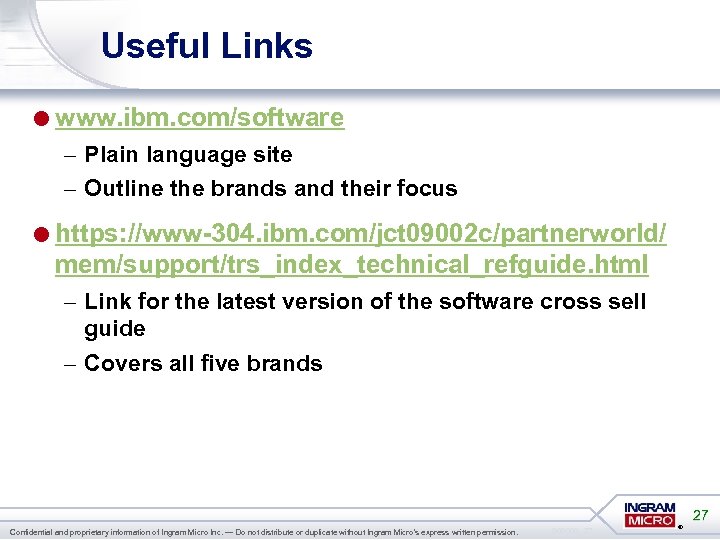 Useful Links =www. ibm. com/software – Plain language site – Outline the brands and