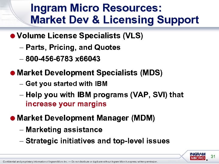 Ingram Micro Resources: Market Dev & Licensing Support =Volume License Specialists (VLS) – Parts,