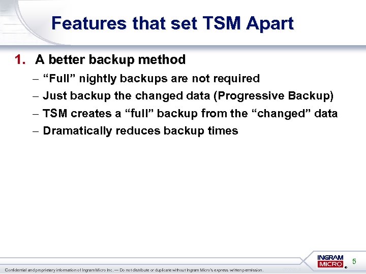 Features that set TSM Apart 1. A better backup method – – “Full” nightly