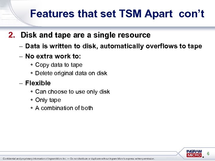 Features that set TSM Apart con’t 2. Disk and tape are a single resource