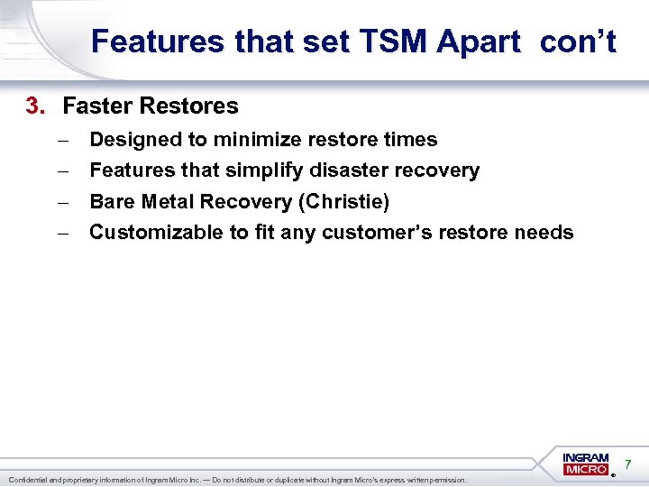 Features that set TSM Apart con’t 3. Faster Restores – – Designed to minimize
