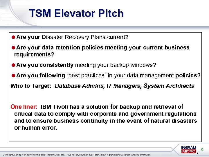 TSM Elevator Pitch =Are your Disaster Recovery Plans current? =Are your data retention policies