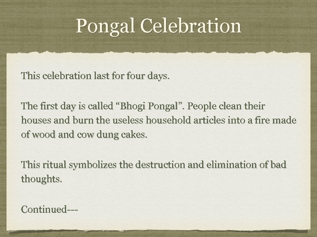 Pongal Celebration This celebration last for four days. The first day is called “Bhogi