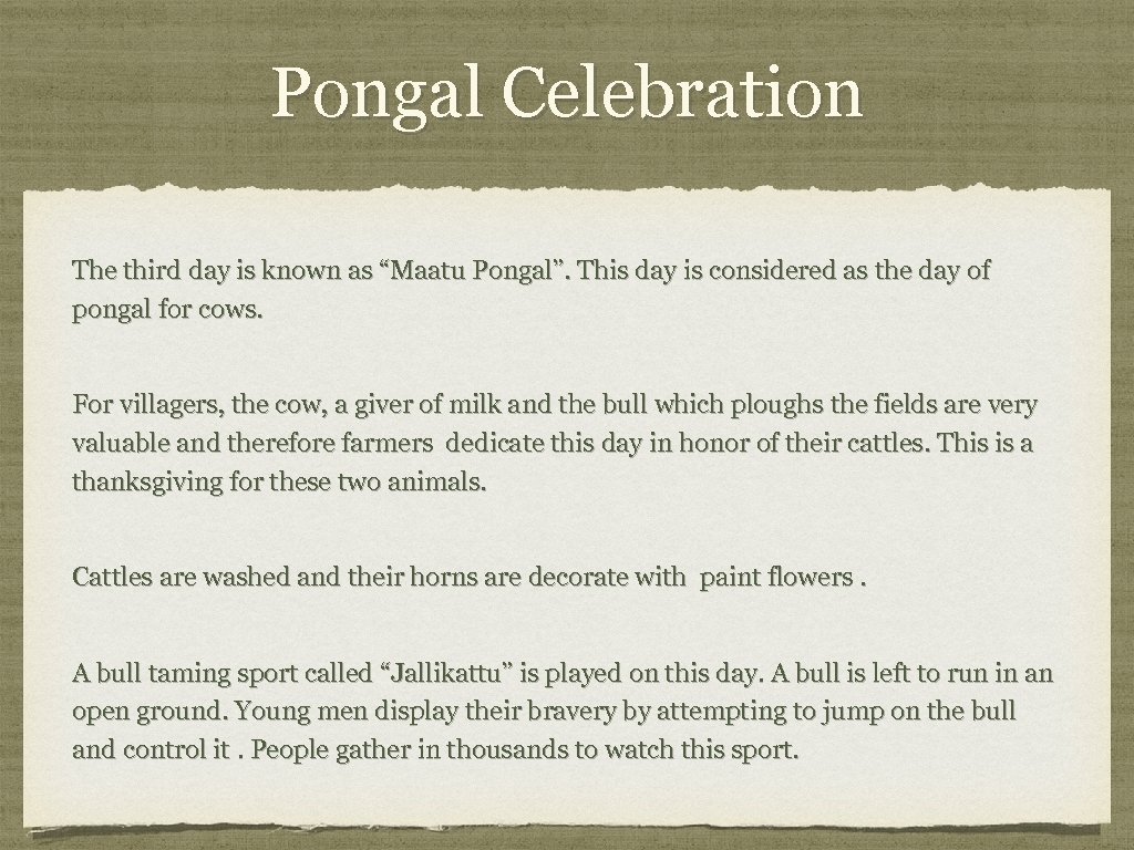 Pongal Celebration The third day is known as “Maatu Pongal”. This day is considered