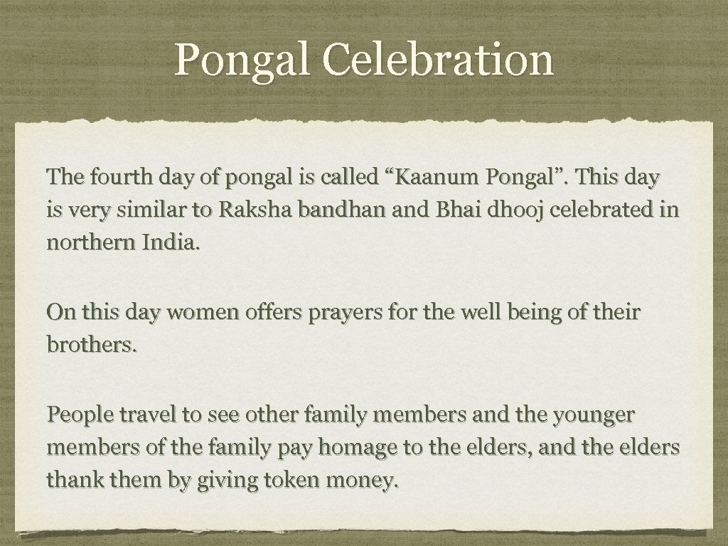 Pongal Celebration The fourth day of pongal is called “Kaanum Pongal”. This day is
