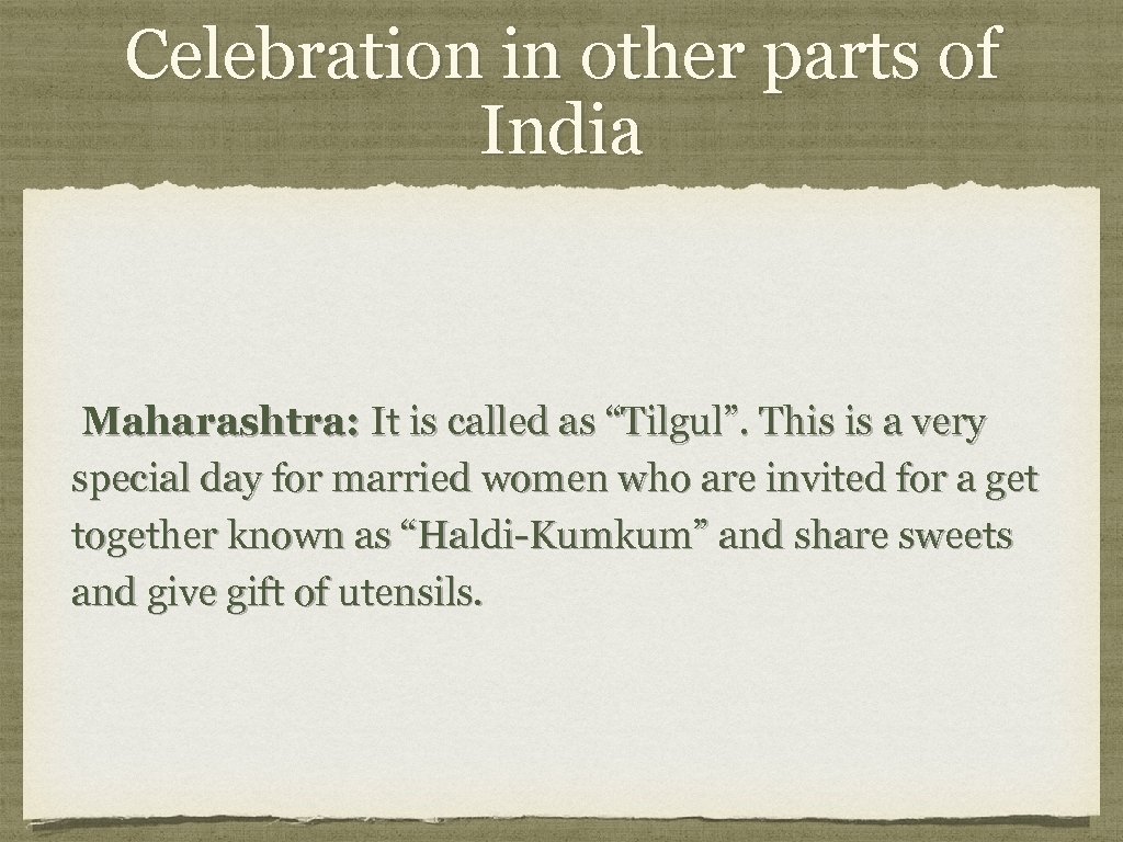 Celebration in other parts of India Maharashtra: It is called as “Tilgul”. This is