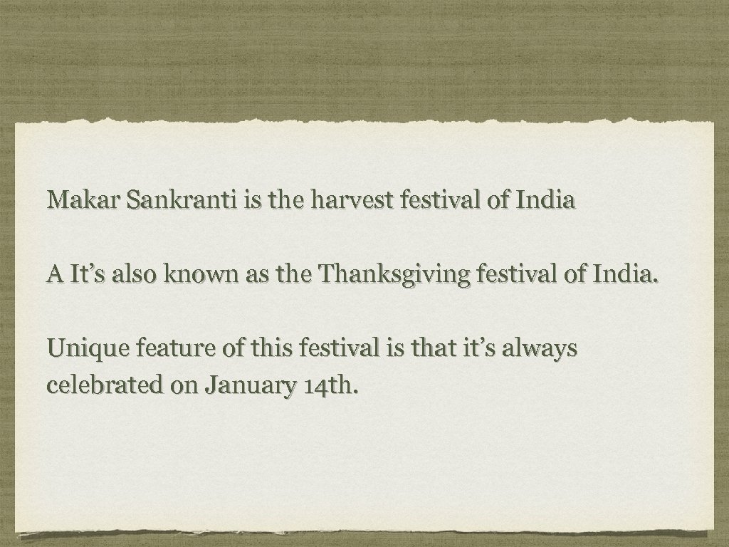 Makar Sankranti is the harvest festival of India A It’s also known as the