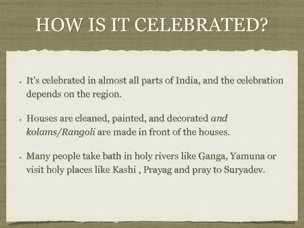 HOW IS IT CELEBRATED? It’s celebrated in almost all parts of India, and the