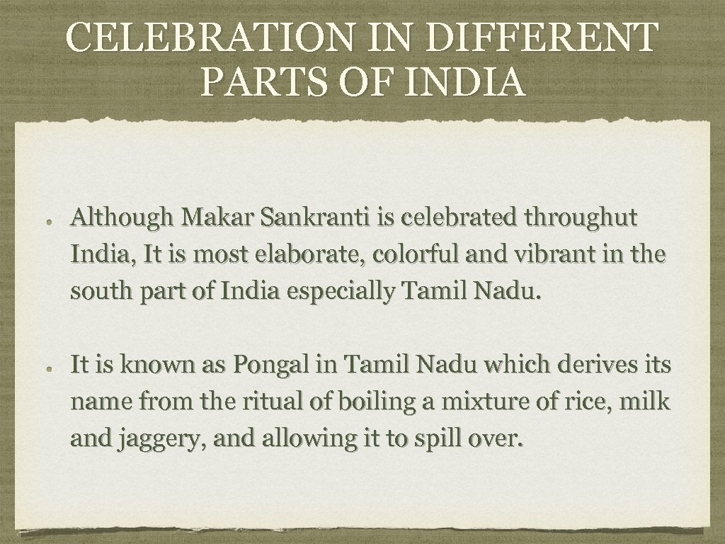 CELEBRATION IN DIFFERENT PARTS OF INDIA Although Makar Sankranti is celebrated throughut India, It