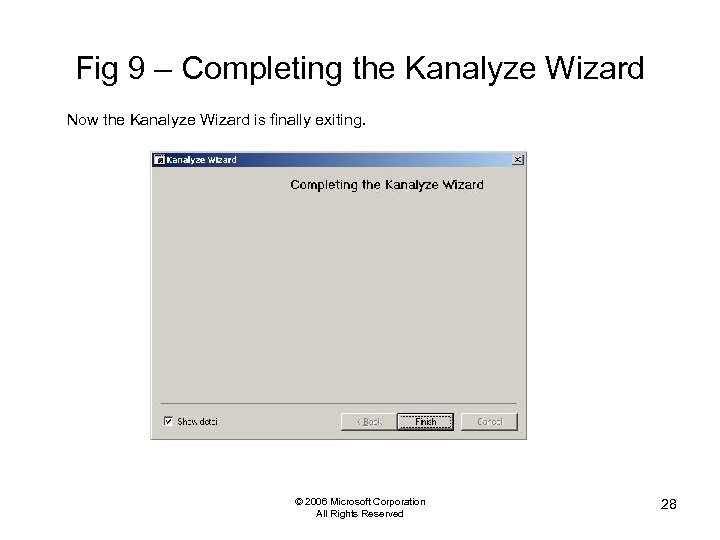 Fig 9 – Completing the Kanalyze Wizard Now the Kanalyze Wizard is finally exiting.