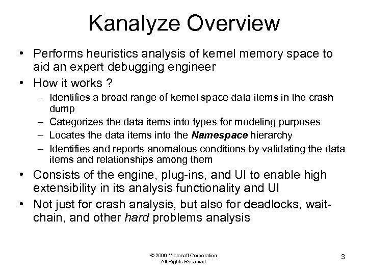 Kanalyze Overview • Performs heuristics analysis of kernel memory space to aid an expert