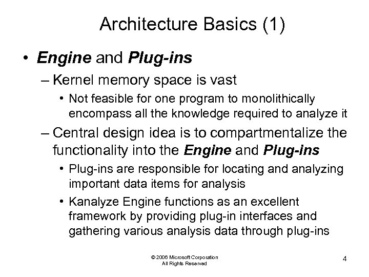 Architecture Basics (1) • Engine and Plug-ins – Kernel memory space is vast •