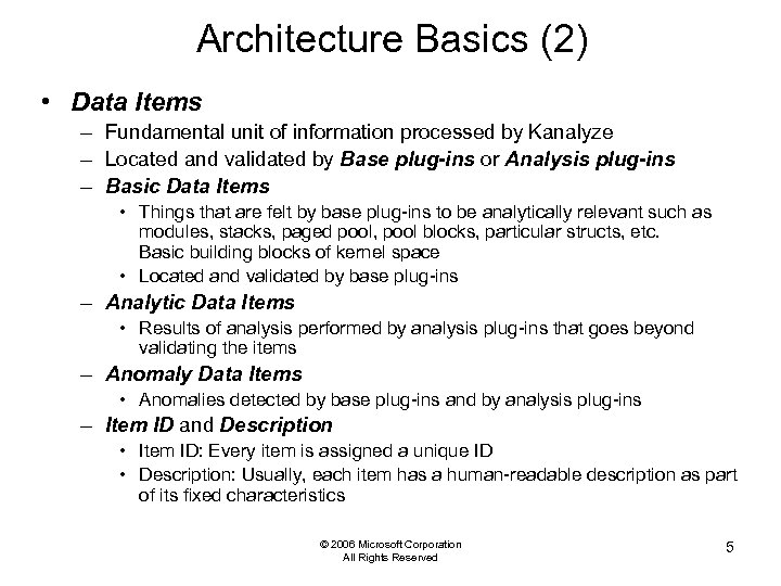Architecture Basics (2) • Data Items – Fundamental unit of information processed by Kanalyze