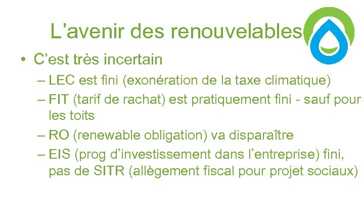 L’avenir des renouvelables • C’est très incertain – LEC est fini (exonération de la