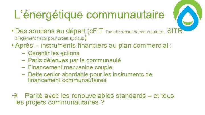 L’énergétique communautaire • Des soutiens au départ (c. FIT Tarif de rachat communautaire, SITR