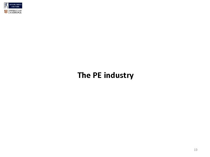 The PE industry 13 