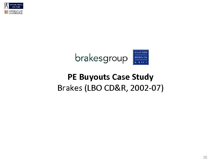 PE Buyouts Case Study Brakes (LBO CD&R, 2002 -07) 20 