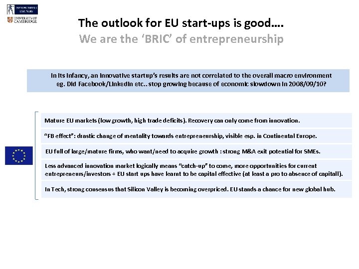 The outlook for EU start-ups is good…. We are the ‘BRIC’ of entrepreneurship In