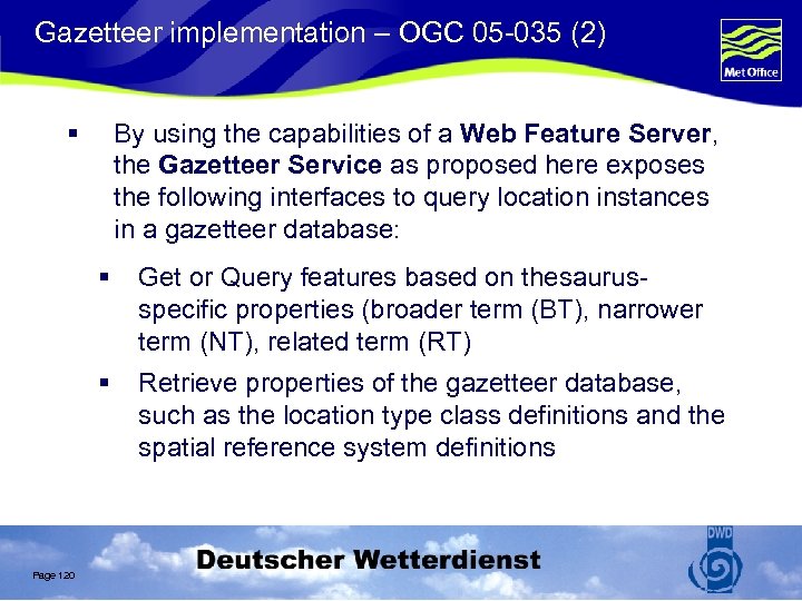 Gazetteer implementation – OGC 05 -035 (2) § By using the capabilities of a