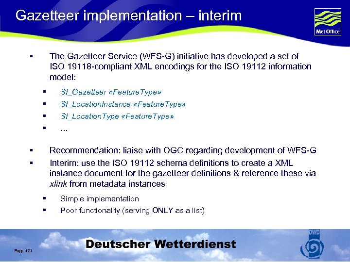 Gazetteer implementation – interim § The Gazetteer Service (WFS-G) initiative has developed a set