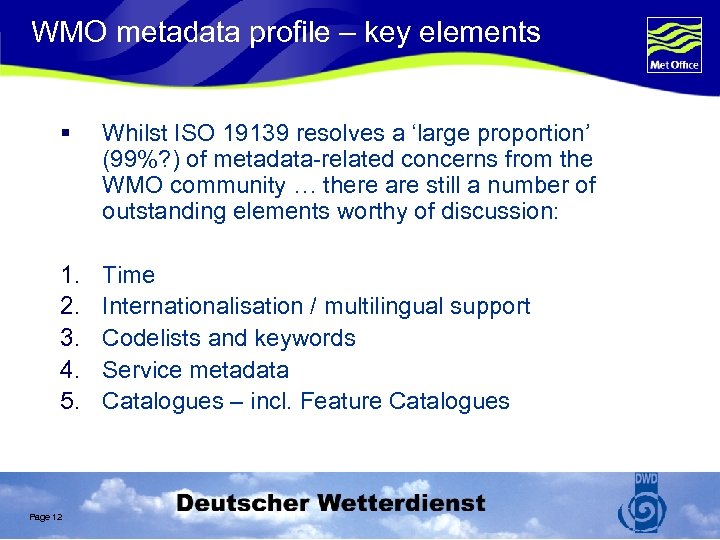 WMO metadata profile – key elements § Whilst ISO 19139 resolves a ‘large proportion’