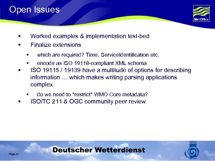 Open Issues § § Worked examples & implementation test-bed Finalize extensions § which are