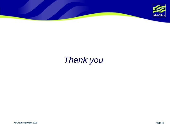 Thank you © Crown copyright 2006 Page 56 